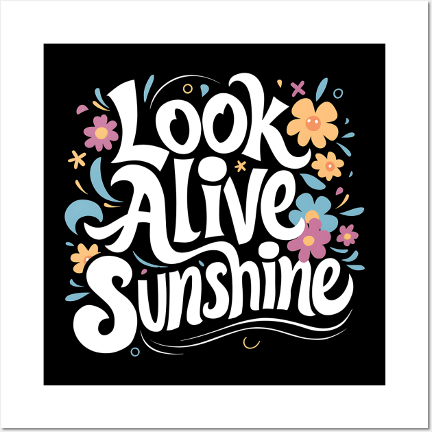 Look alive sunshine Wall Art by Abdulkakl